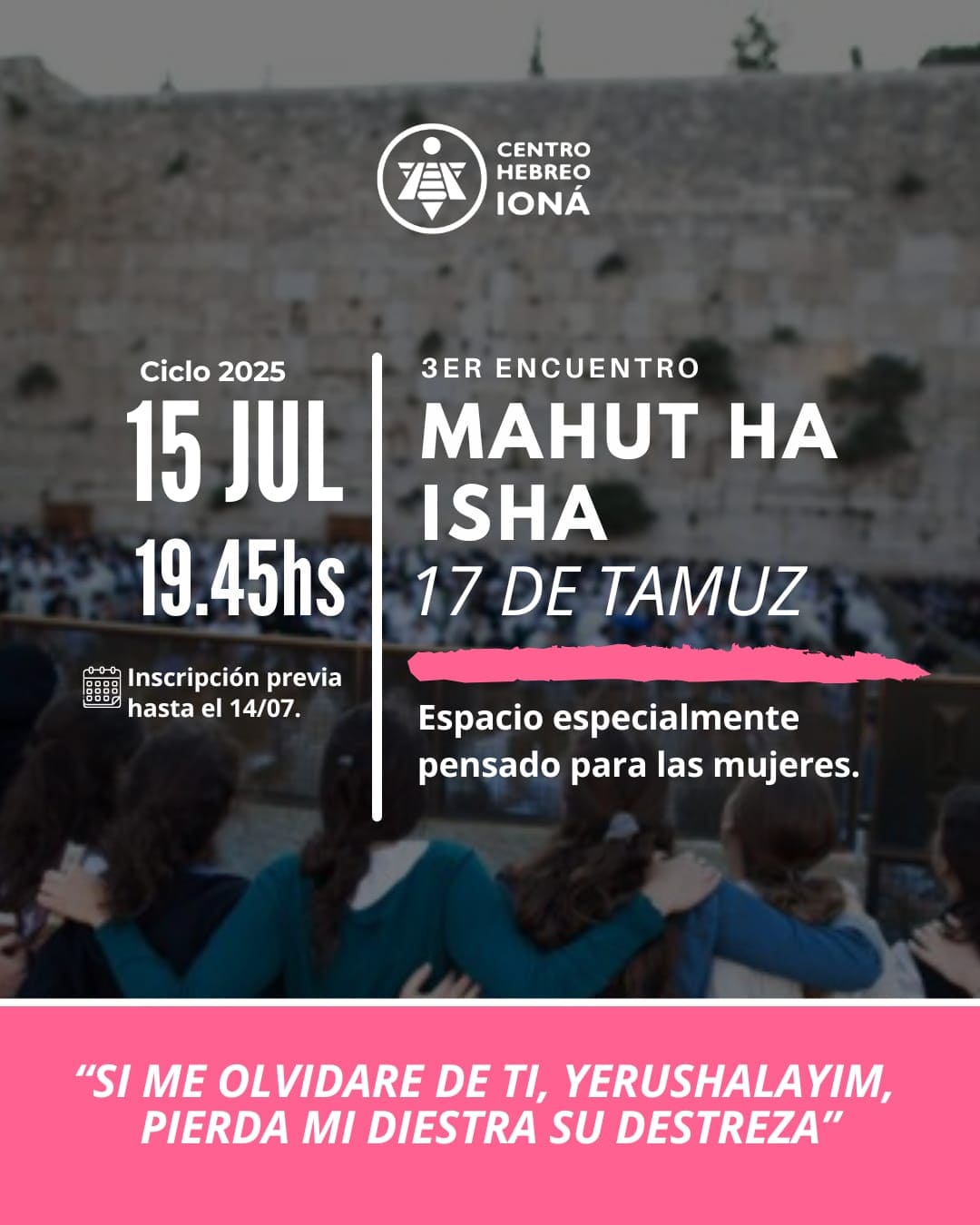 17 DE TAMUZ: “Si me olvidare de ti, Yerushalayim, pierda mi diestra su destreza”